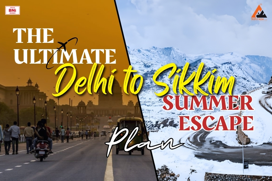 Swap Delhi’s Sweat for Sikkim’s Snow: The ultimate Delhi to Sikkim summer escape plan