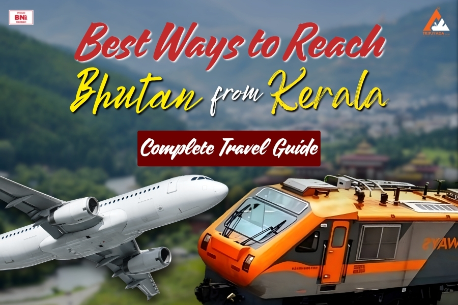 How to Reach Bhutan From Kerala: Kerala to Bhutan Tour
