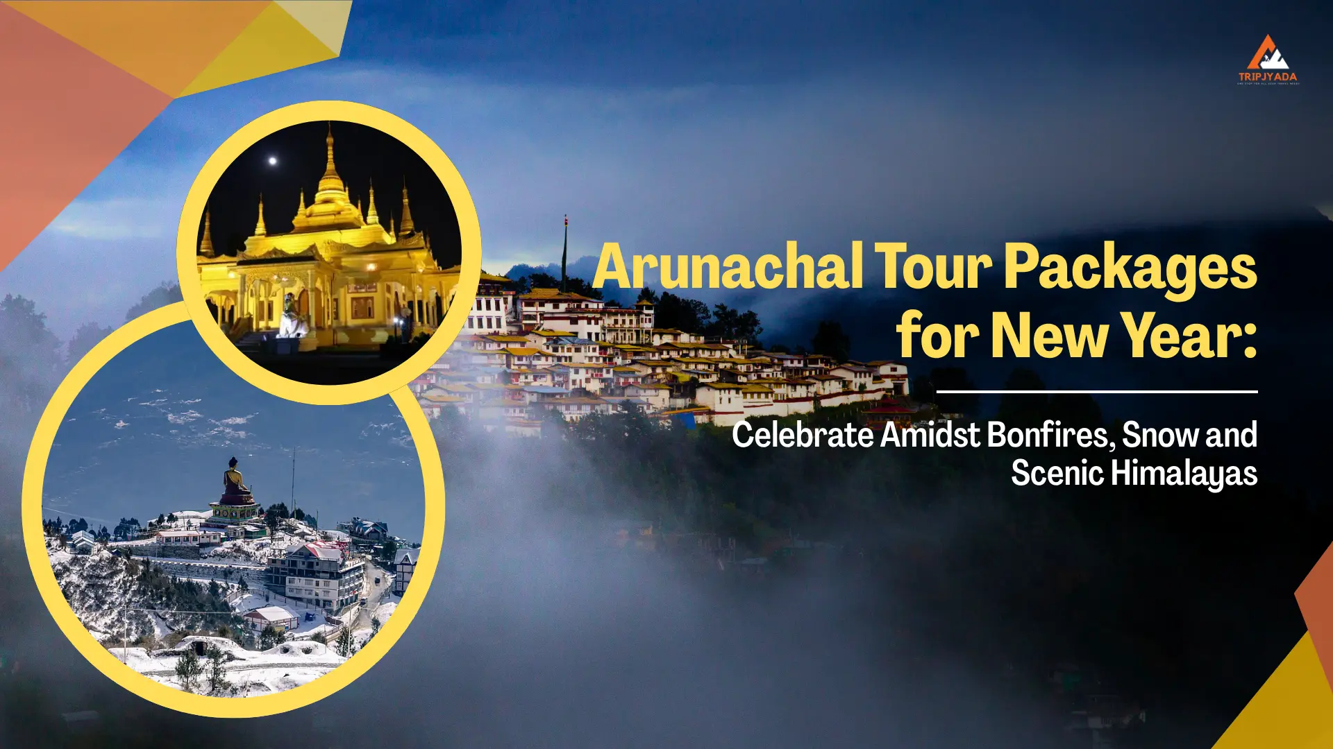Arunachal Tour Packages for New Year: Celebrate Amidst Bonfires, Snow and Scenic Himalayas