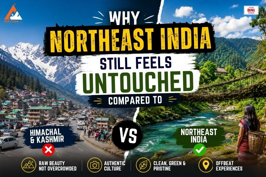 Why Northeast India Still Feels Untouched Compared to Himachal & Kashmir