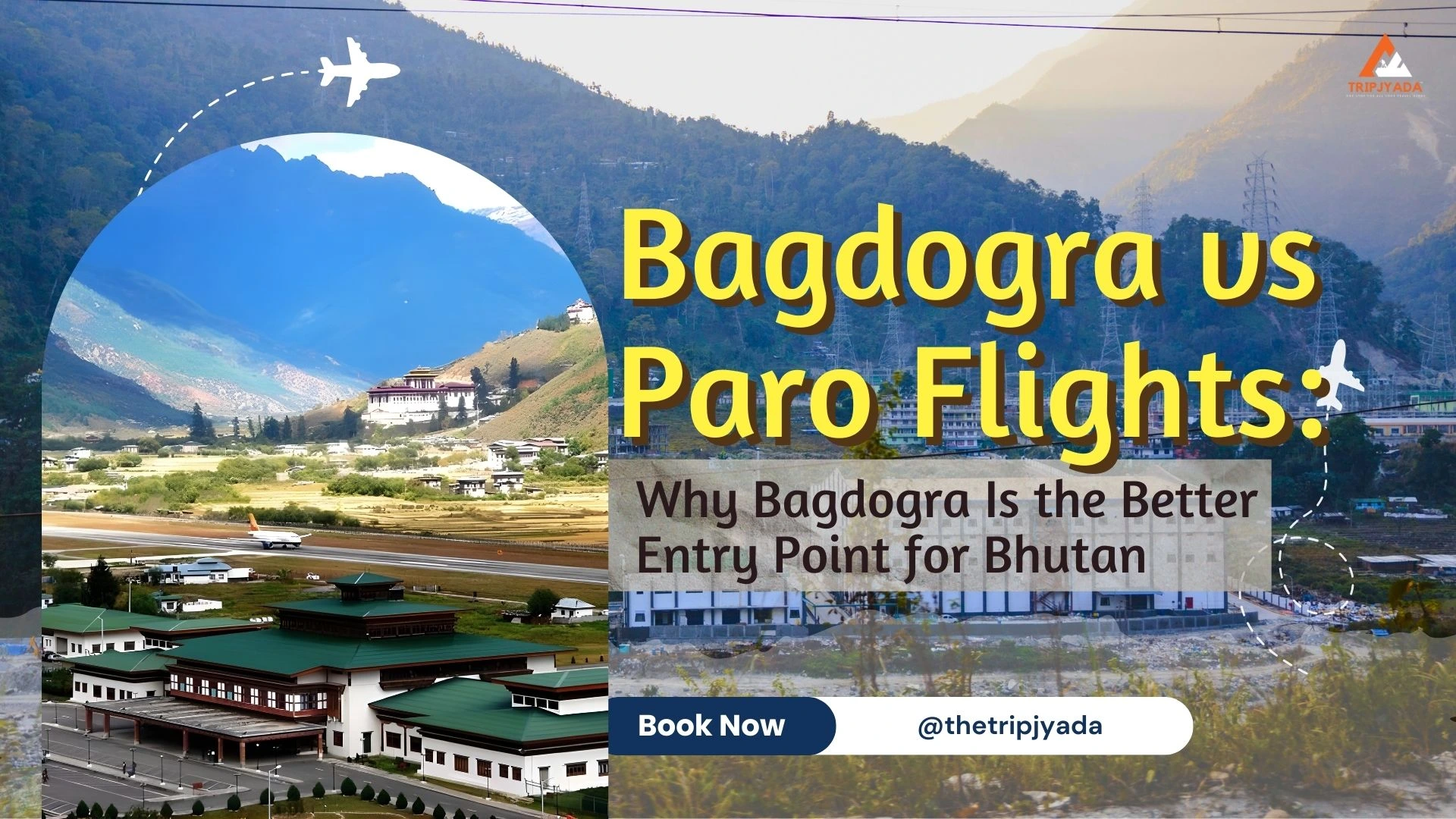 Bagdogra vs Paro Flights: Why Bagdogra to Bhutan is the Better Route for Bhutan