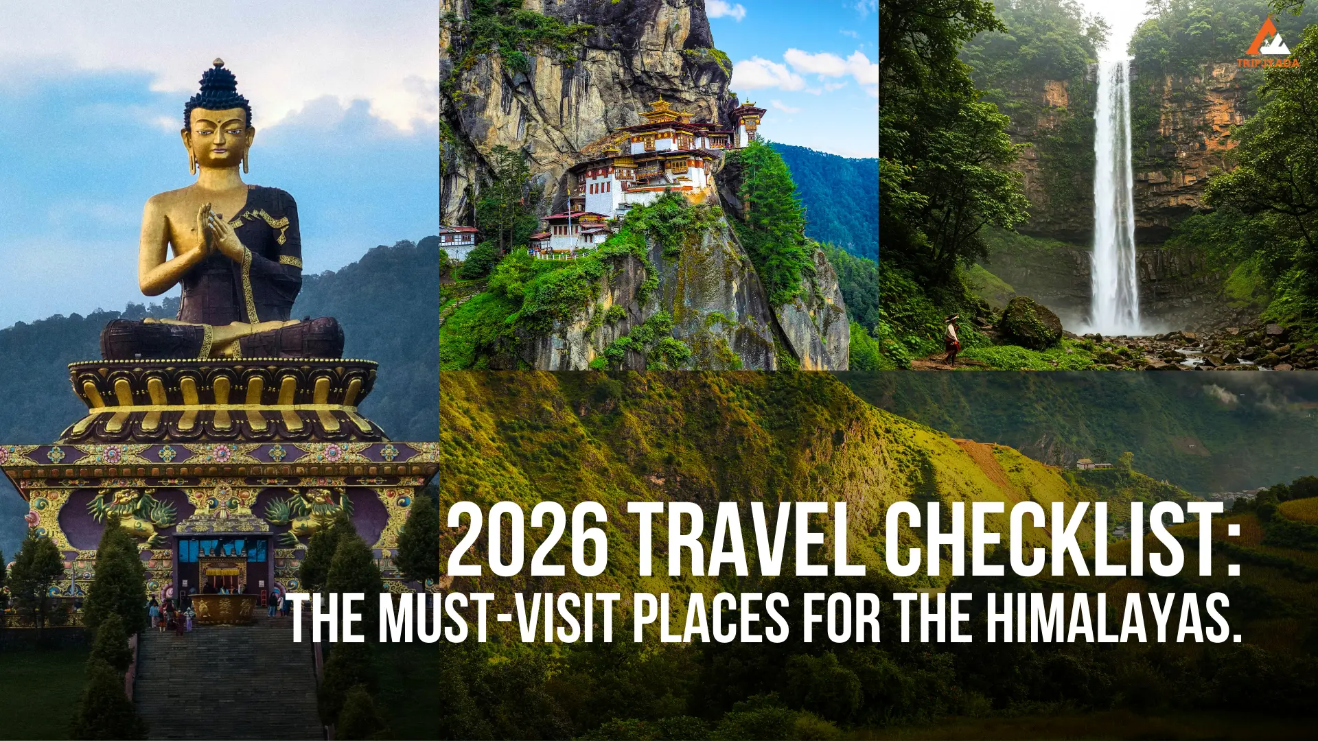 2026 Travel Checklist: The Must-Visit Places for the Himalayas