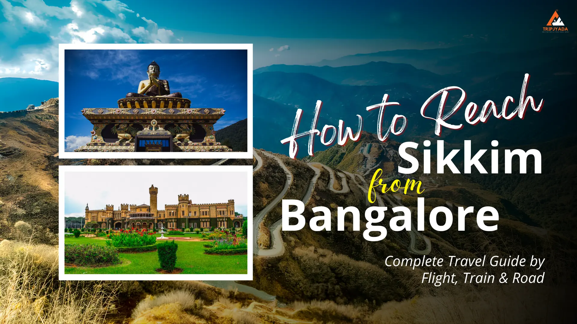 How to Reach Sikkim from Bangalore: Complete Travel Guide by Flight, Train & Road