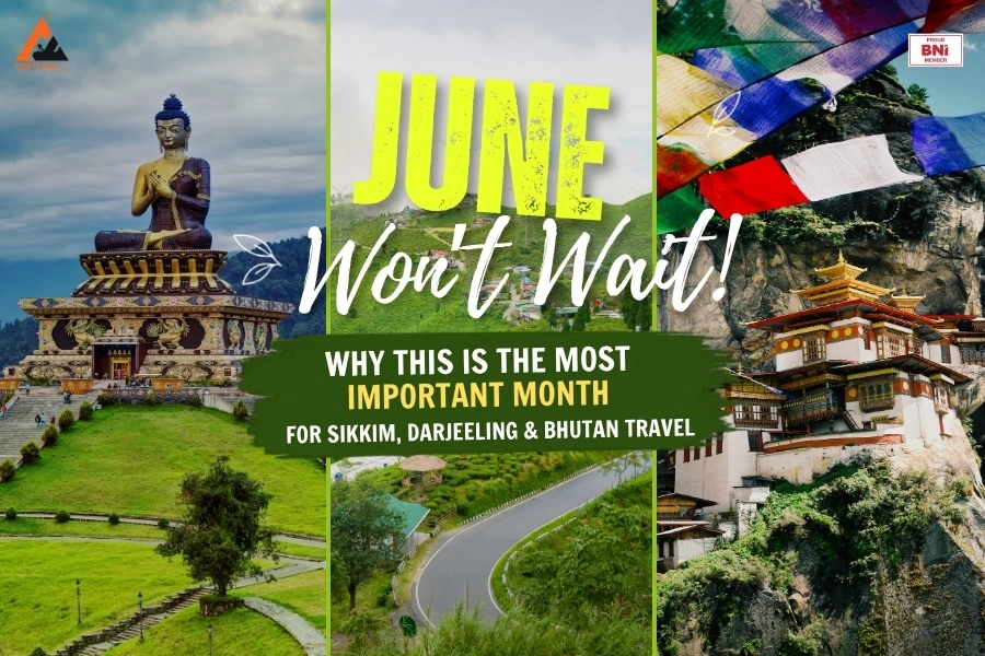 June Won’t Wait: Why This Is the Most Important Month for Sikkim, Darjeeling & Bhutan Travel