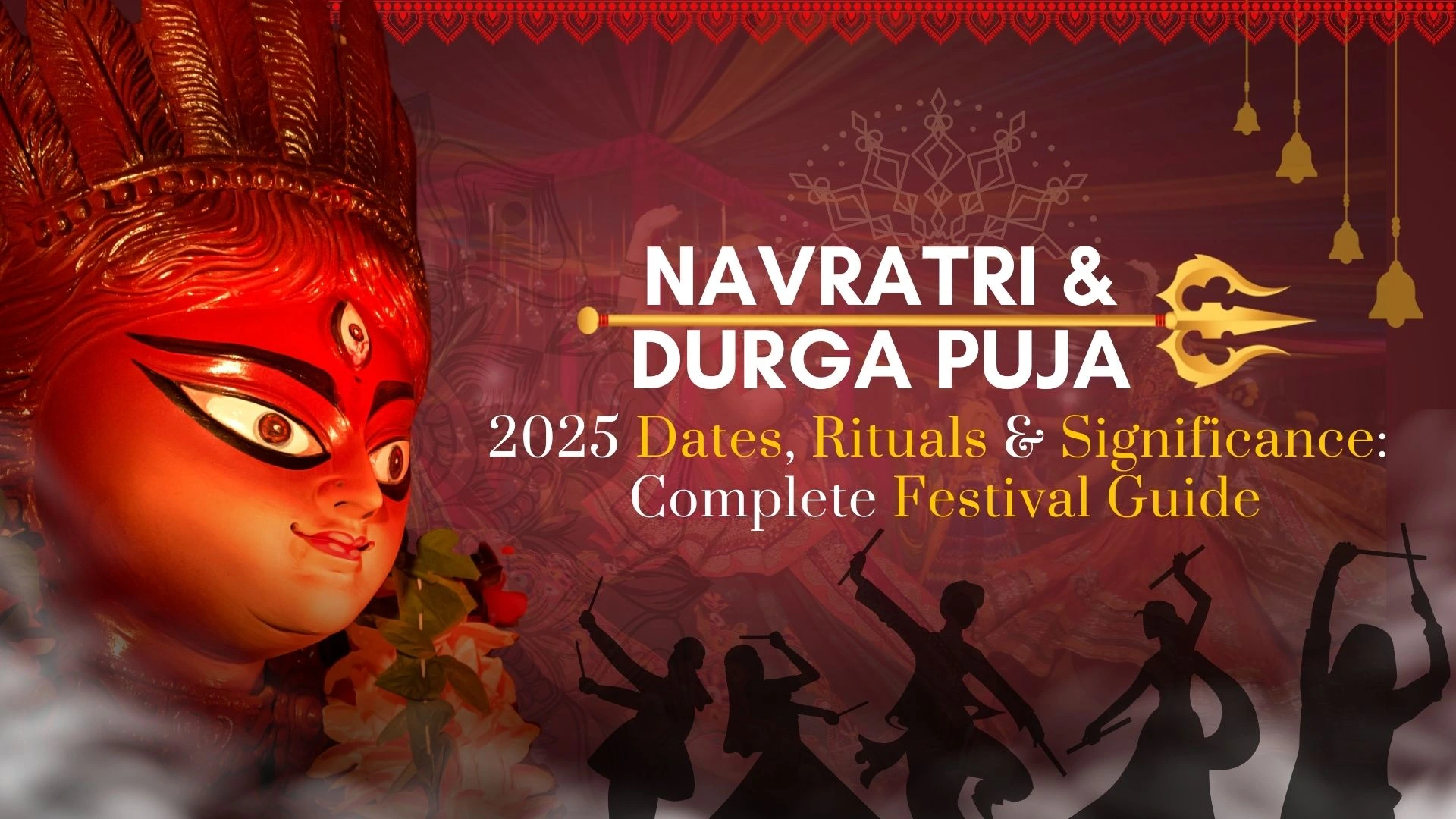 Navratri & Durga Puja 2025 Dates, Rituals & Significance: Complete Festival Guide
