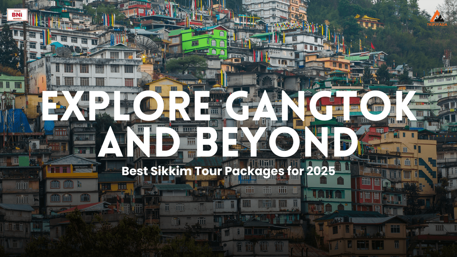Best Sikkim Tour Packages for 2025: Gangtok to Glory