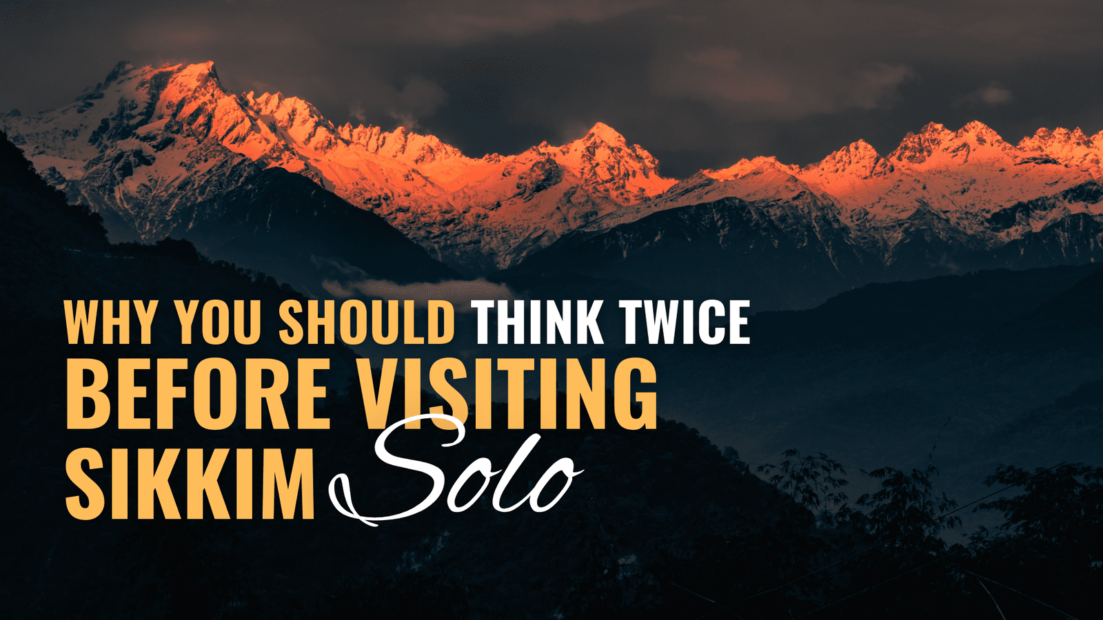 Why You Should Think Twice Before Solo Travel in sikkim